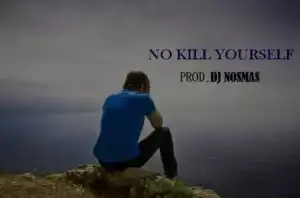 Free Beat: DJ Nosmas - No Kill Yourself (Prod By DJ Nosmas)